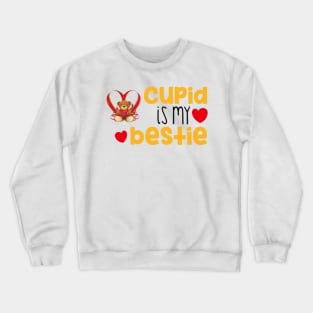 CUPID IS MY BESTIE Crewneck Sweatshirt